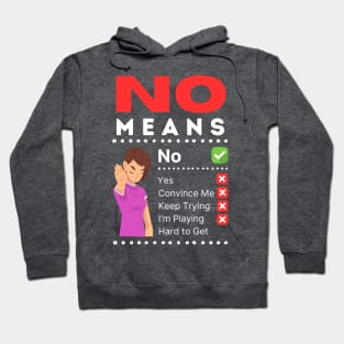 No means no.  No doesn't mean convince me. Hoodie